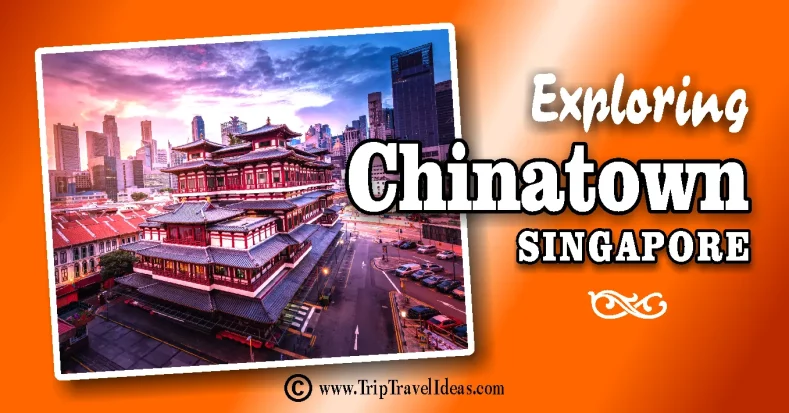 Chinatown Singapore Quick Guide - Trip & Travel Ideas